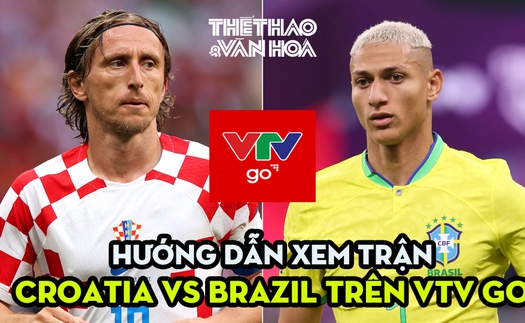 Hướng dẫn xem trực tuyến Croatia vs Brazil trên phần mềm VTV Go