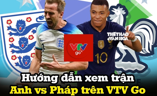 Hướng dẫn xem trực tuyến Anh vs Pháp trên phần mềm VTV Go