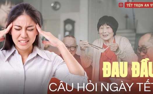 Câu hỏi khó ngày Tết 'Bao giờ cưới', 'Khi nào có con': Thay vì bực tức, người khôn ngoan biết đối đáp khiến đối phương không dám hỏi lần 2