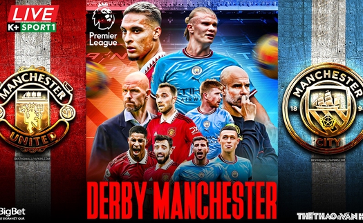 Nhận định bóng đá MU vs Man City: Ten Hag trả nợ lượt đi