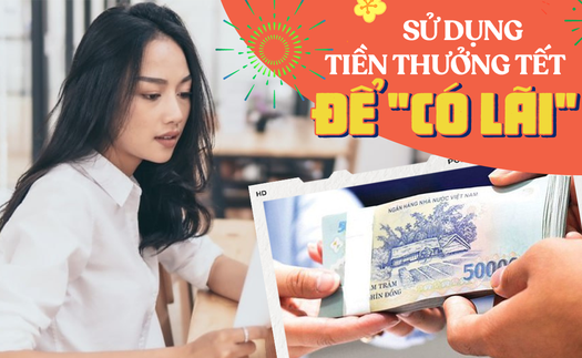 Mẹo sử dụng tiền thưởng Tết thông minh để CÓ LÃI trong năm mới: Có chút vốn liếng mới mong giàu có