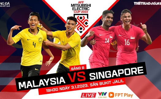 Nhận định bóng đá AFF Cup 2022 Malaysia vs Singapore: Ai giành vé đi tiếp?