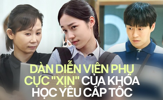 Dàn diễn viên phụ cực xịn của 'Khóa học yêu cấp tốc'