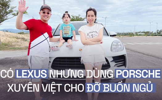 Gia đình 9X Hà Thành lái Macan xuyên Việt: ‘Mua Porsche mà chỉ loanh quanh Hà Nội thì rất chán’