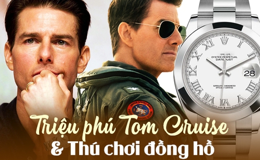 Triệu phú Tom Cruise giàu 'nứt đố đổ vách' nhưng chẳng phải 'fan ruột' Rolex như bao đại gia: Những cái tên trong BST có thể gây bất ngờ