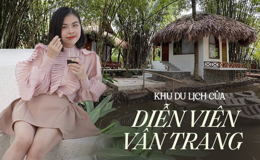 Diễn viên Vân Trang sở hữu khu du lịch tại Tiền Giang gây bất ngờ với cách đặt tên phòng, đưa nhiều người nổi tiếng về diễn "tiếp đãi" khách