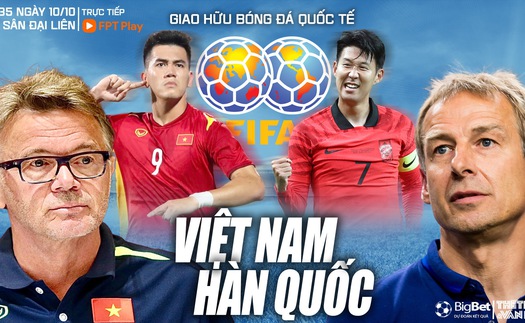 Nhận định bóng đá Việt Nam vs Hàn Quốc, giao hữu quốc tế (18h00 hôm nay)