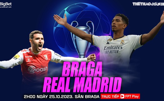 Nhận định bóng đá Braga vs Real Madrid (2h00 hôm nay 25/10), cúp C1 châu Âu