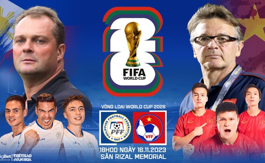 Nhận định bóng đá Philippines vs Việt Nam (18h00 hôm nay), vòng loại World Cup 2026