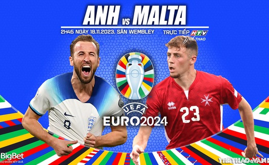 Nhận định bóng đá Anh vs Malta (2h45 hôm nay 18/11), vòng loại EURO 2024