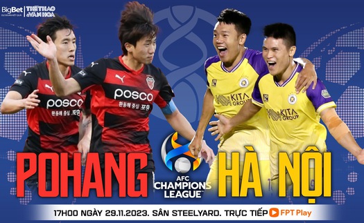 Nhận định bóng đá Pohang vs Hà Nội (17h00 hôm nay), vòng bảng AFC Champions League 