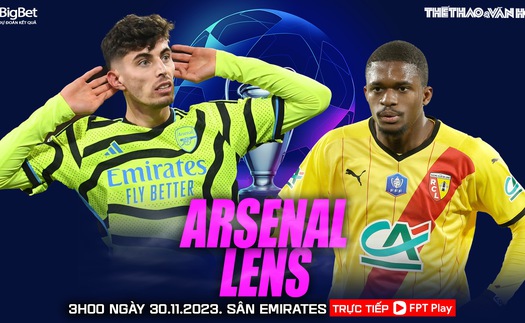 Nhận định bóng đá Arsenal vs Lens, vòng bảng Cúp C1 châu Âu (03h00 hôm nay 30/11)