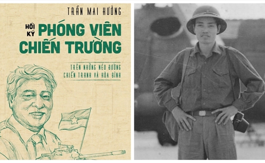 Ra mắt hồi ký 'Phóng viên chiến trường' của nhà báo Trần Mai Hưởng: Trên những nẻo đường chiến tranh và hòa bình