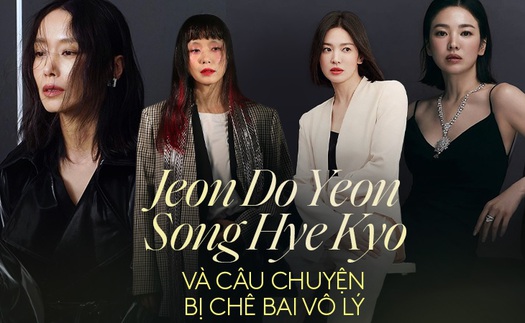 Jeon Do Yeon, Song Hye Kyo và câu chuyện chê bai vô lý của antifan