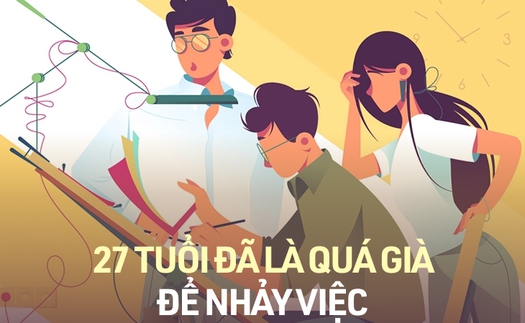 “Trên 27 tuổi thì tốt nhất không nên nhảy việc”: Thị trường lao động quá cạnh tranh, Gen Y đã bị cho là già để tuyển dụng?