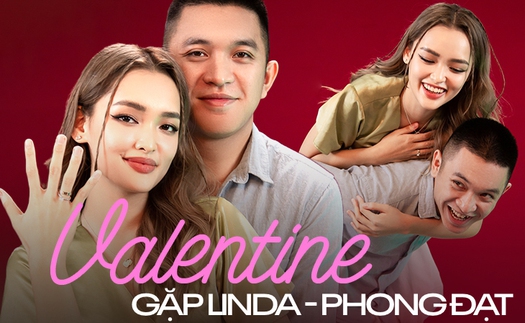 Valentine gặp Linda Ngô - Phong Đạt: Yêu từ năm em 17 tuổi, 6 năm sau cầu hôn và tuyên bố “Lấy anh em sẽ có tất cả!”