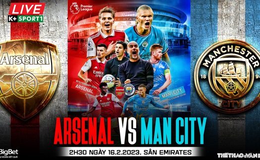 Nhận định, soi kèo Arsenal vs Man City (2h30, 16/2 ), Ngoại hạng Anh đá bù vòng 12 