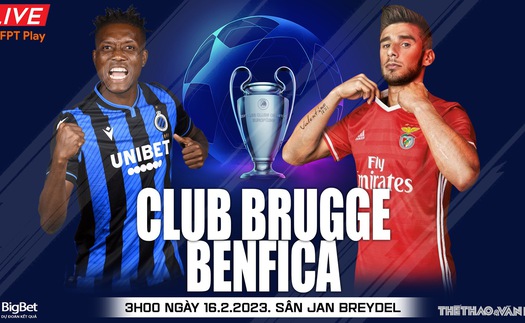 Nhận định, soi kèo Club Brugge vs Benfica, vòng 1/8 Cúp C1 (3h00, 16/2)