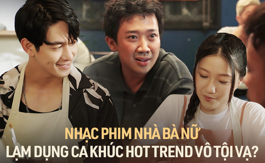 Trấn Thành lạm dụng quá nhiều ca khúc hot trend vào Nhà Bà Nữ, hiệu quả không thấy chỉ thấy 'sượng'?
