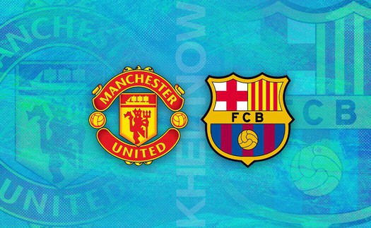 Lịch thi đấu bóng đá hôm nay 23/2: Đại chiến MU vs Barcelona