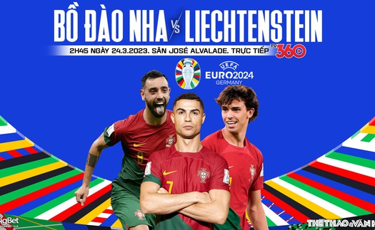 Nhận định, soi kèo Bồ Đào Nha vs Liechtenstein (2h45, 24/3), vòng loại EURO 2024