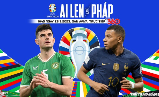 Nhận định, soi kèo Ireland vs Pháp (1h45, 28/3): Mbappe lại rực sáng?