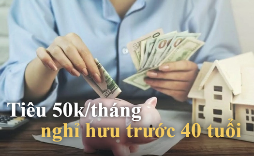 Cô gái cố gắng tiết kiệm, chỉ tiêu 50.000 đồng/tháng, lên kế hoạch làm "lịch đếm ngược nghỉ hưu trước 40 tuổi": Sống tối giản, sớm nghỉ hưu hưởng thụ bên gia đình.