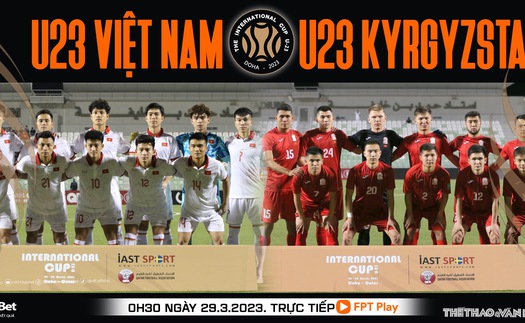 Nhận định, soi kèo U23 Việt Nam vs U23 Kyrgyzstan (0h30, 29/3): Giảm áp lực cho ông Troussier