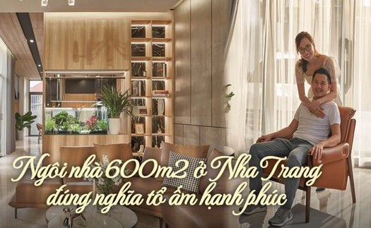 Ngôi nhà hơn 600m2 ở Nha Trang vừa tiện nghi, vừa tràn ngập ánh sáng, đúng nghĩa "tổ ấm hạnh phúc", nhà là nơi để về