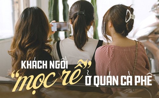 Ngồi "mọc rễ" ở quán cà phê dưới góc nhìn các vị khách: Có đáng bị mang ra đánh giá hay không?