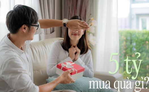 Ngân sách 5 tỷ, nên mua quà gì tặng bạn gái?