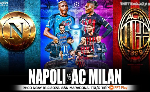 Nhận định, soi kèo Napoli vs Milan (2h00, 19/4/2023): Milan đi tiếp