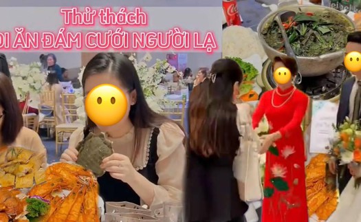 Cư dân mạng phẫn nộ vì cô gái Việt thực hiện thử thách lẻn vào đám cưới người lạ để ăn ké