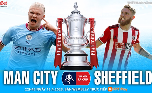 Soi kèo Man City vs Sheffield United, nhận định bóng đá FA cúp