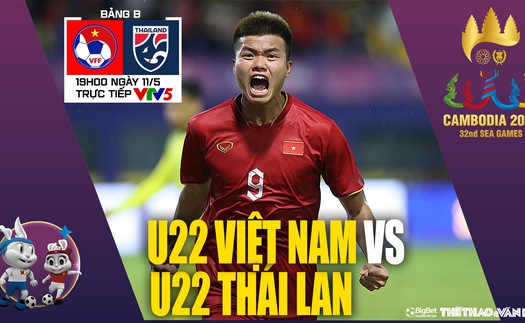 Soi kèo U22 Việt Nam vs U22 Thái Lan, nhận định bóng đá SEA Games 32 (19h00, 11/5)