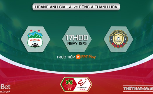 Soi kèo HAGL vs Thanh Hóa (17h00, 19/5), nhận định bóng đá V-League vòng 8