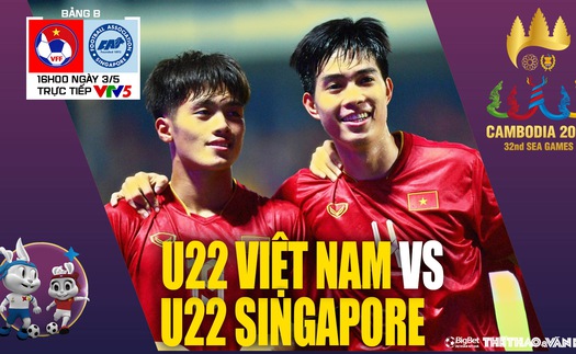 Soi kèo U22 Việt Nam vs U22 Singapore - VTV5 trực tiếp bóng đá SEA Games 32 hôm nay