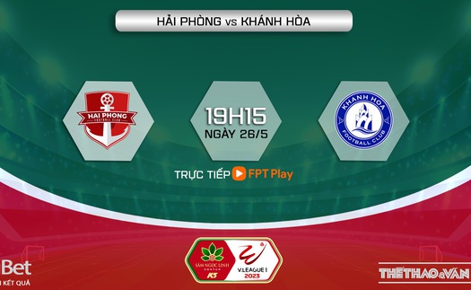 Nhận định, soi kèo Hải Phòng vs Khánh Hòa, vòng 9 V-League (19h15, 26/5)