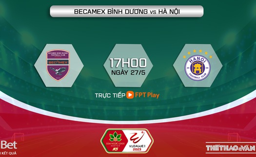 Nhận định, soi kèo Bình Dương vs Hà Nội (17h00, 27/5), vòng 9 V-League