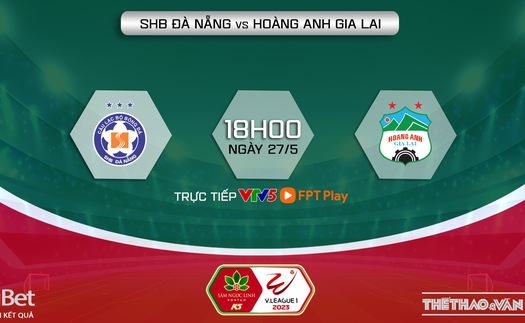 Nhận định, soi kèo Đà Nẵng vs HAGL (18h00, 27/5), V-League vòng 9