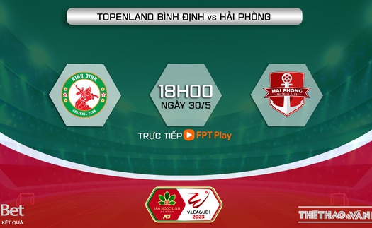 Nhận định, soi kèo Bình Định vs Hải Phòng (18h00, 30/5), V-League vòng 10