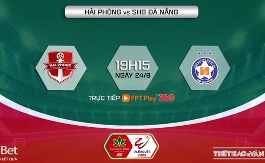 Nhận định, soi kèo Hải Phòng vs Đà Nẵng (19h15, 24/6), V-League