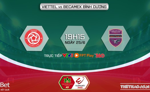 Nhận định, soi kèo Viettel vs Bình Dương (19h15, 25/6), V-League