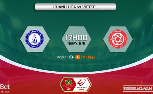 Nhận định, soi kèo Khánh Hòa vs Viettel (17h00, 6/6), V-League vòng 11