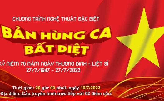 Chương trình nghệ thuật 'Bản hùng ca bất diệt' kỷ niệm Ngày Thương binh - Liệt sĩ 