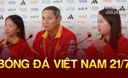 Bóng đá Việt Nam 21/7: Việt Nam đến World Cup không phải đi du lịch