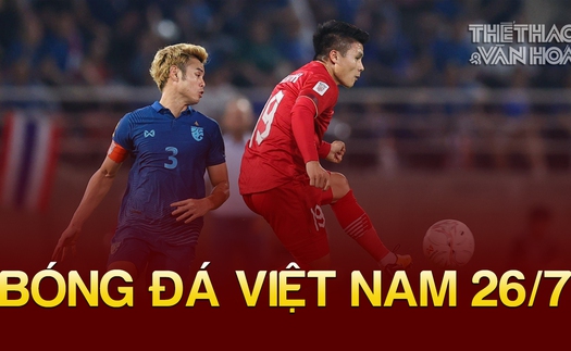 Bóng đá Việt Nam 26/7: Việt Nam có thể gặp Thái Lan ở vòng loại 2 World Cup 2026