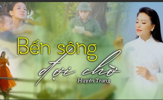 Sao Mai Huyền Trang ra mắt MV 'Bến sông đợi chờ' nhân Ngày 27/7