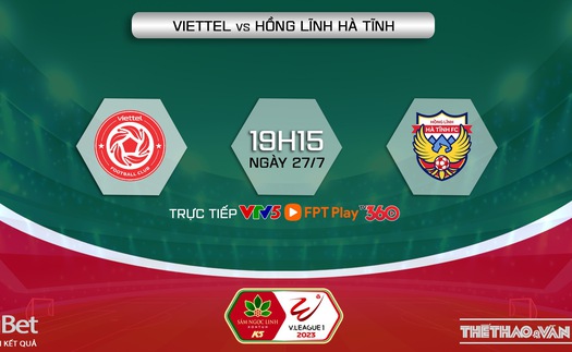 Nhận định, soi kèo Viettel vs Hà Tĩnh (19h15, 27/7), vòng 3 giai đoạn 2 V-League