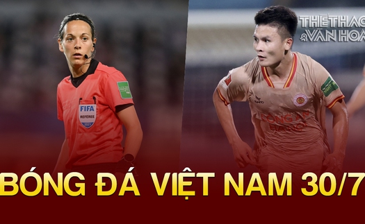 Bóng đá Việt Nam 30/7: Xác định trọng tài bắt trận nữ Việt Nam vs Hà Lan